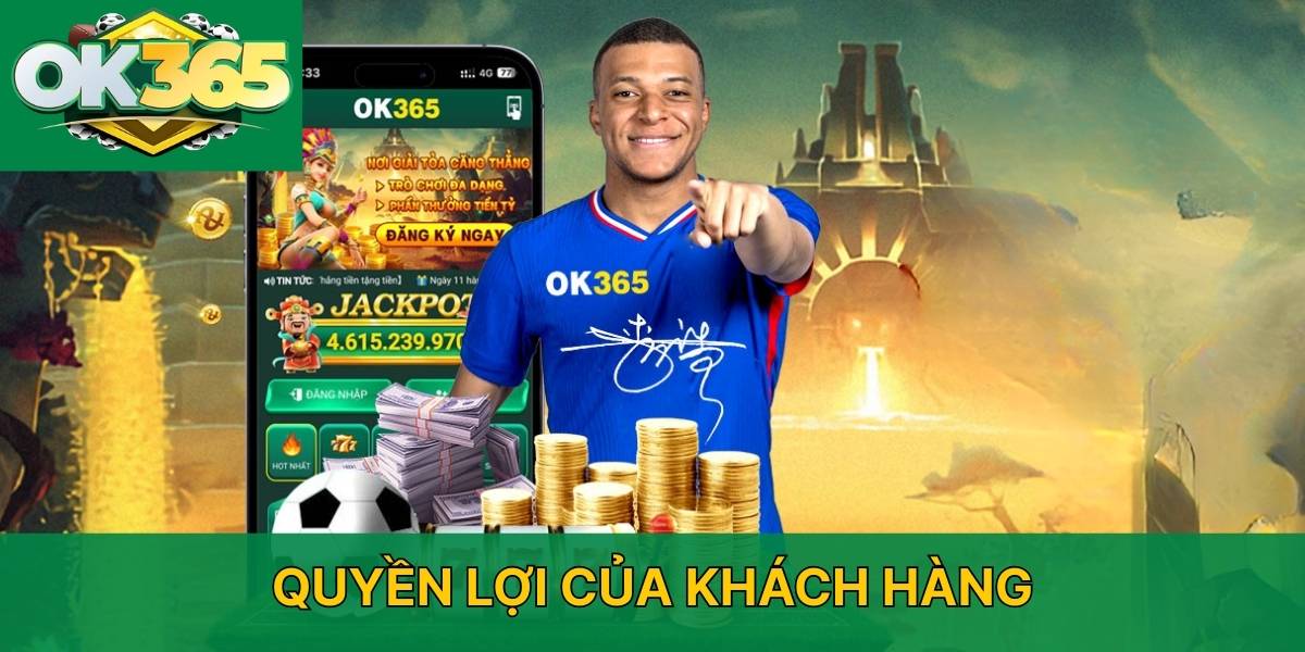 Quyền lợi của khách hàng OK365